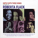 Roberta Flack : Softly With These Songs - The Best Of